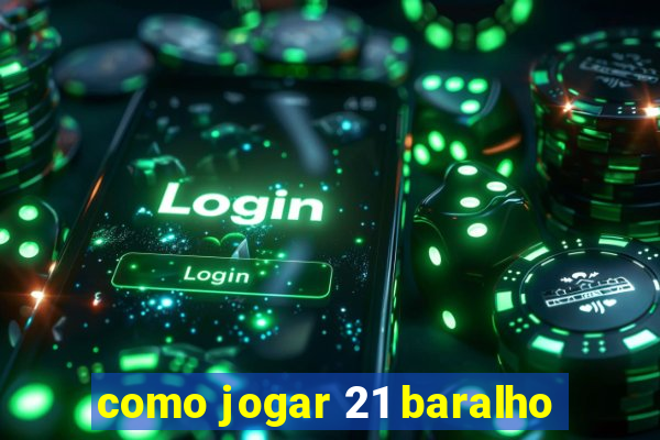 como jogar 21 baralho